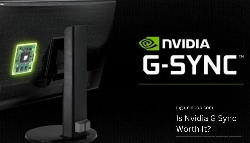 Is Nvidia G Sync Worth It